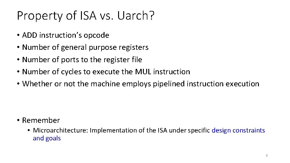 Property of ISA vs. Uarch? • ADD instruction’s opcode • Number of general purpose