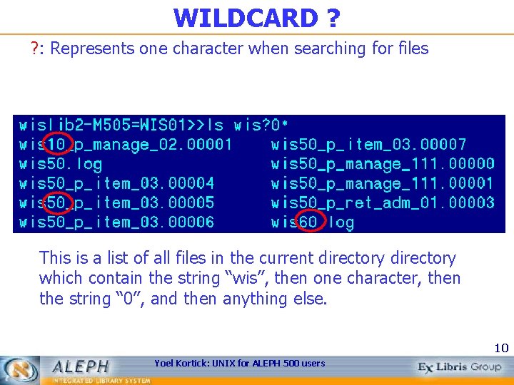 WILDCARD ? ? : Represents one character when searching for files This is a