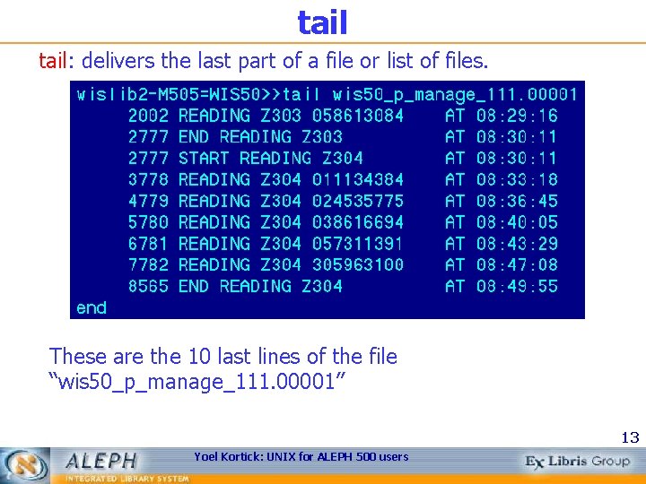 tail: delivers the last part of a file or list of files. These are