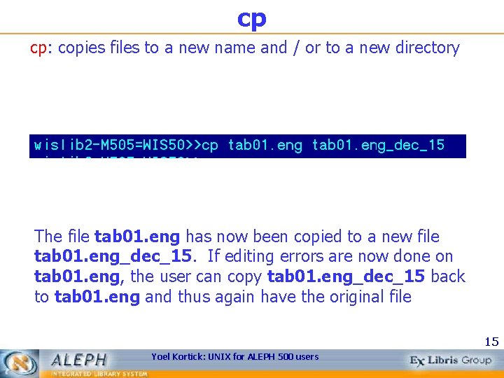 cp cp: copies files to a new name and / or to a new