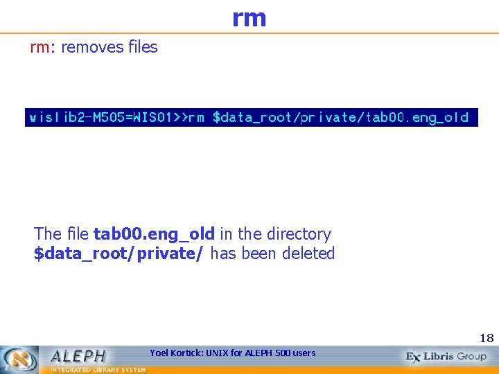 rm rm: removes files The file tab 00. eng_old in the directory $data_root/private/ has