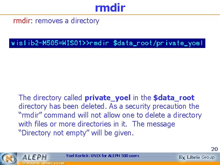 rmdir: removes a directory The directory called private_yoel in the $data_root directory has been
