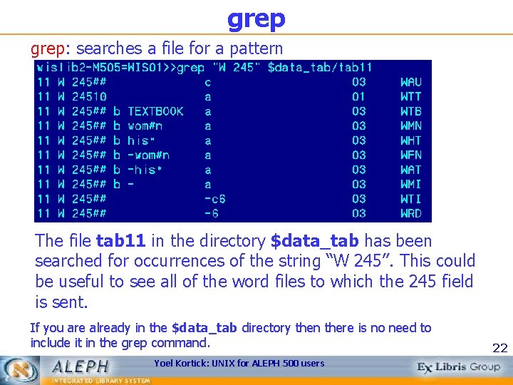grep: searches a file for a pattern The file tab 11 in the directory