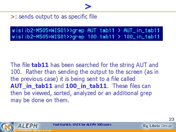 > >: sends output to as specific file The file tab 11 has been