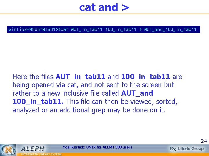 cat and > Here the files AUT_in_tab 11 and 100_in_tab 11 are being opened
