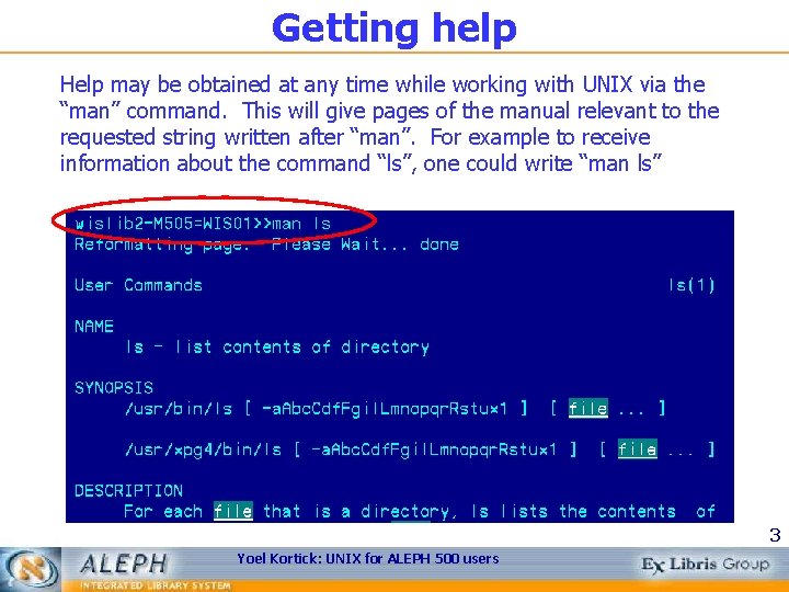 Getting help Help may be obtained at any time while working with UNIX via