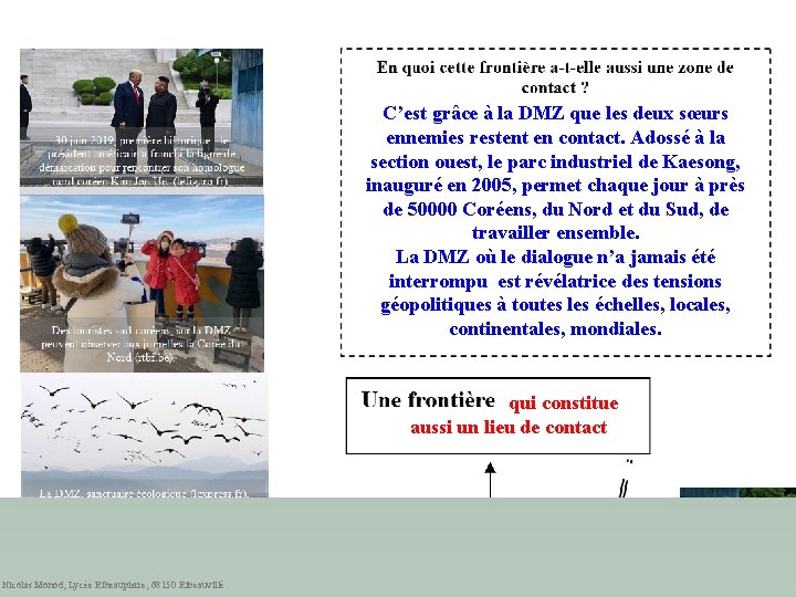 C’est grâce à la DMZ que les deux sœurs ennemies restent en contact. Adossé