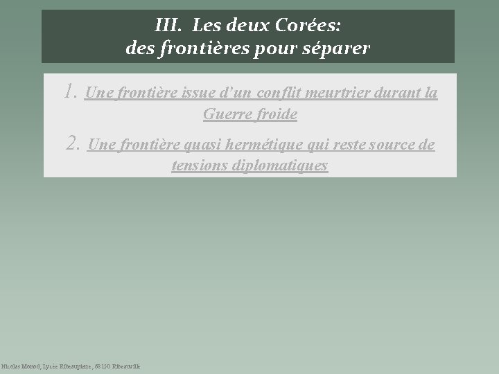 III. Les deux Corées: des frontières pour séparer 1. Une frontière issue d’un conflit