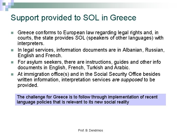 Support provided to SOL in Greece n n Greece conforms to European law regarding