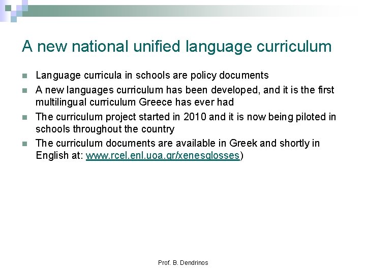 A new national unified language curriculum n n Language curricula in schools are policy A new national unified language curriculum n n Language curricula in schools are policy