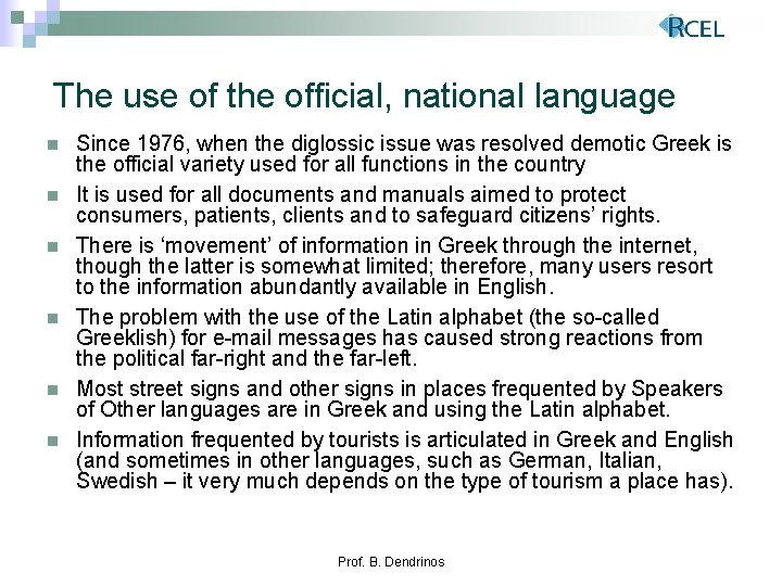 The use of the official, national language n n n Since 1976, when the