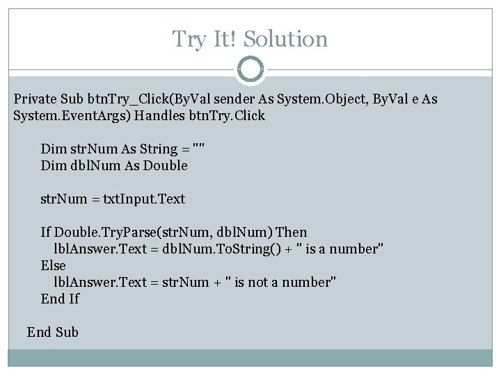 Try It! Solution Private Sub btn. Try_Click(By. Val sender As System. Object, By. Val