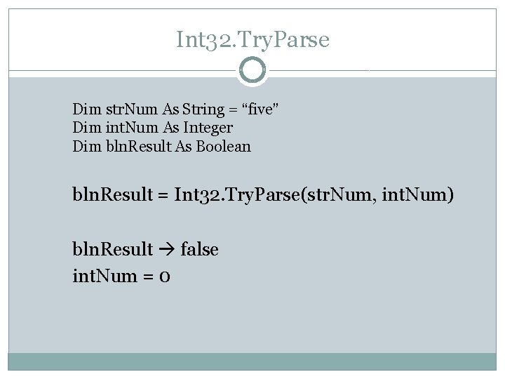 Int 32. Try. Parse Dim str. Num As String = “five” Dim int. Num