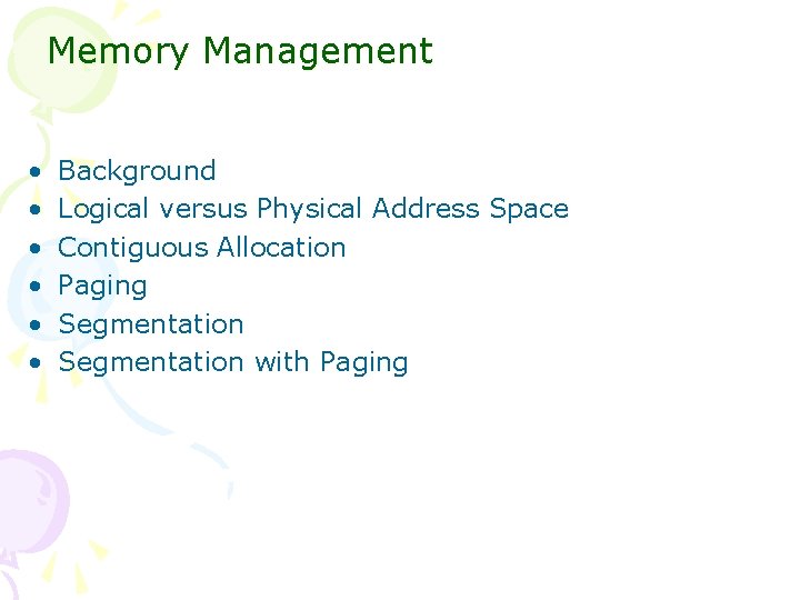 Memory Management • • • Background Logical versus Physical Address Space Contiguous Allocation Paging