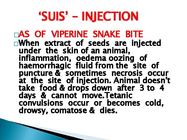 ‘SUIS’ – INJECTION �AS OF VIPERINE SNAKE BITE �When extract of seeds are injected