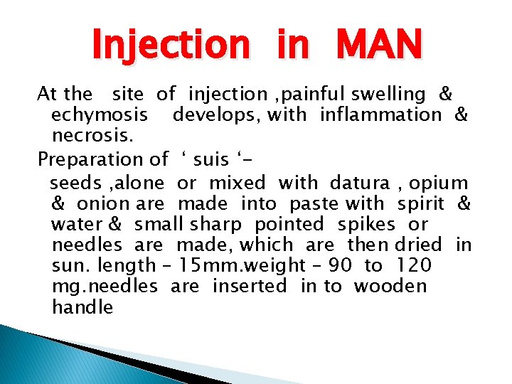 Injection in MAN At the site of injection , painful swelling & echymosis develops,