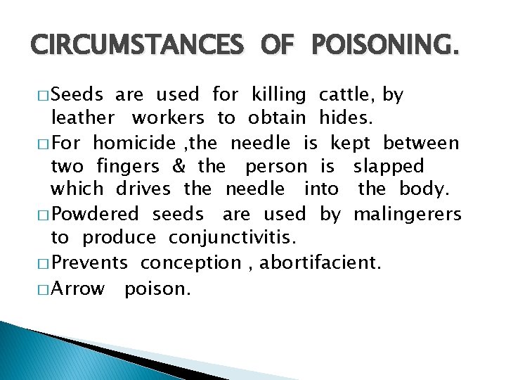 CIRCUMSTANCES OF POISONING. � Seeds are used for killing cattle, by leather workers to