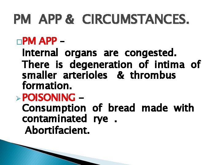 PM APP & CIRCUMSTANCES. �PM APP – Internal organs are congested. There is degeneration