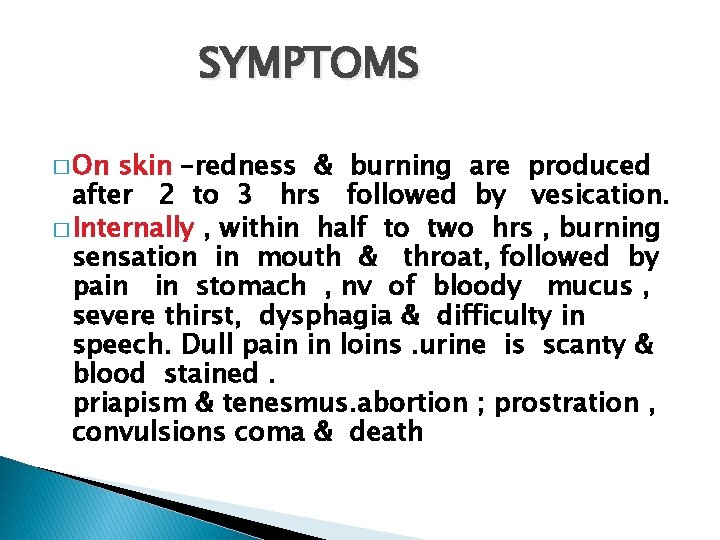 SYMPTOMS � On skin –redness & burning are produced after 2 to 3 hrs