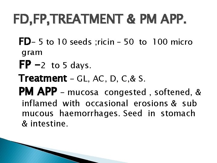 FD, FP, TREATMENT & PM APP. FD- 5 to 10 seeds ; ricin –