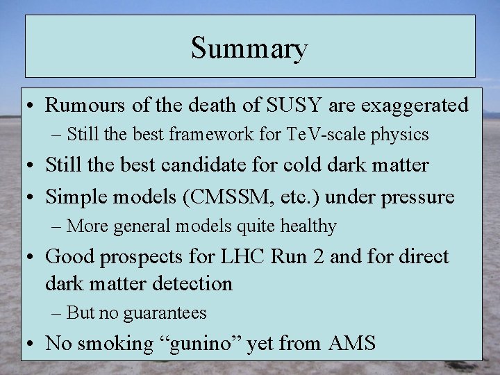 Summary • Rumours of the death of SUSY are exaggerated – Still the best