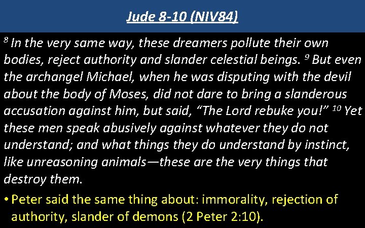 Jude 8 -10 (NIV 84) 8 In the very same way, these dreamers pollute