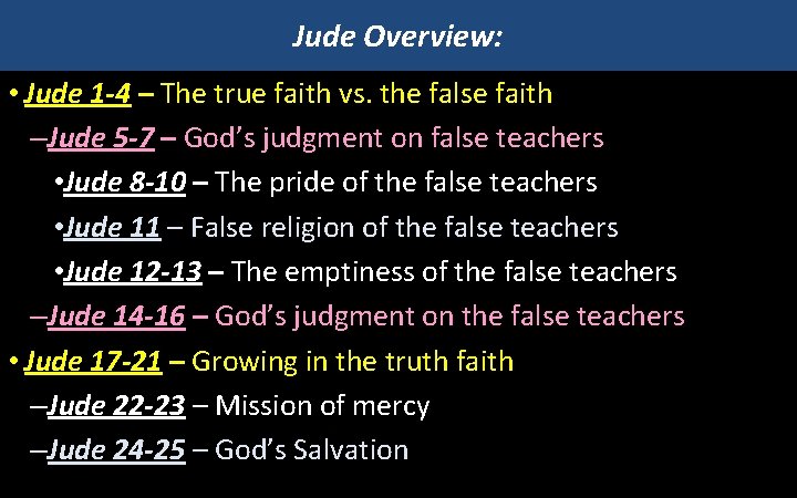 Jude Overview: • Jude 1 -4 – The true faith vs. the false faith