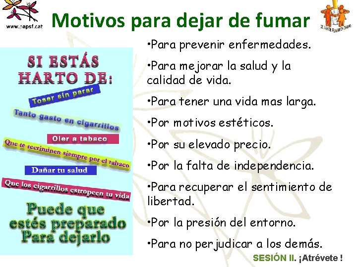 Motivos para dejar de fumar • Para prevenir enfermedades. • Para mejorar la salud