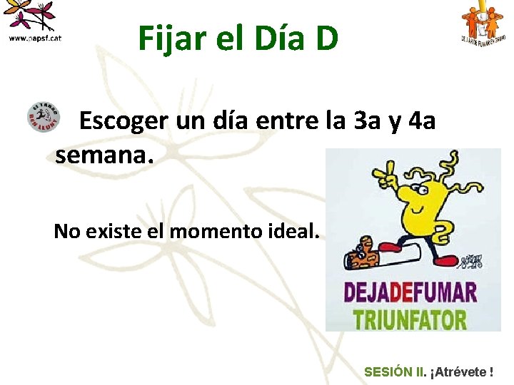 Fijar el Día D Escoger un día entre la 3 a y 4 a