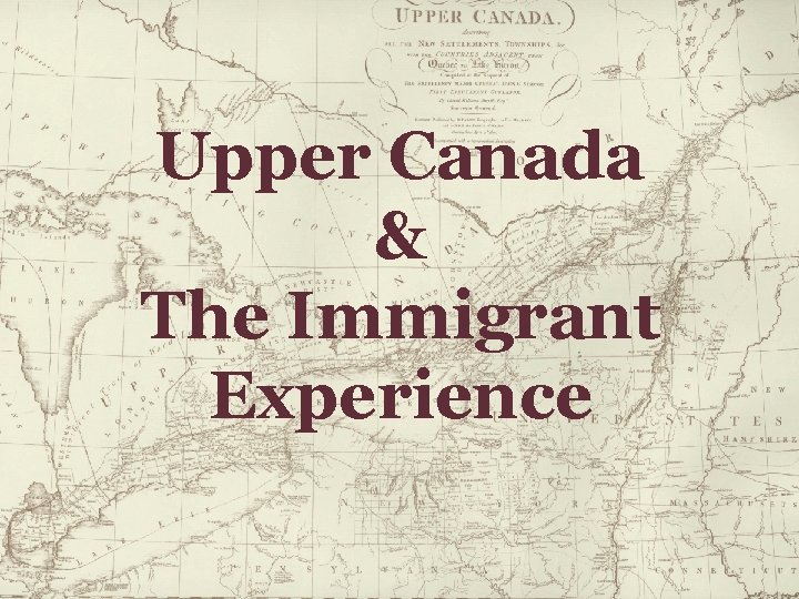 Upper Canada & The Immigrant Experience 