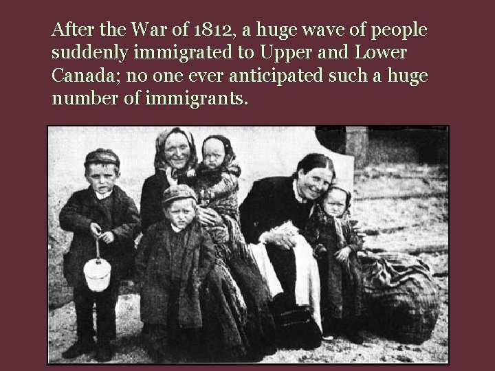 After the War of 1812, a huge wave of people suddenly immigrated to Upper