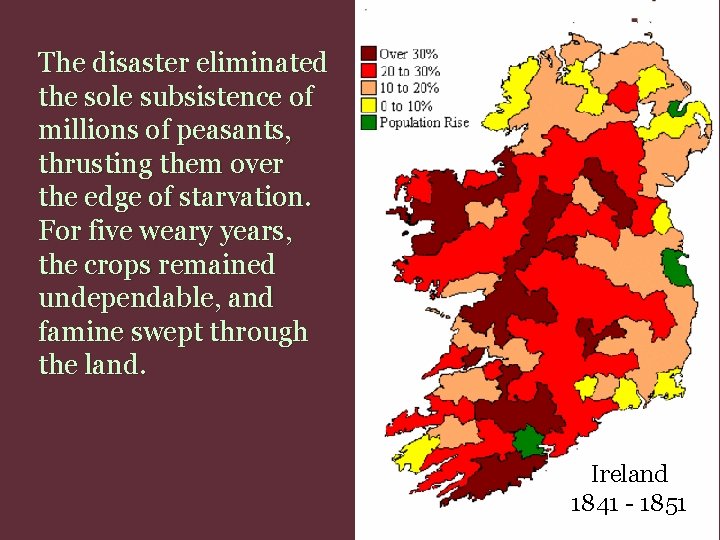 The disaster eliminated the sole subsistence of millions of peasants, thrusting them over the