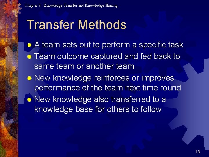 Chapter 9: Knowledge Transfer and Knowledge Sharing Transfer Methods ®A team sets out to