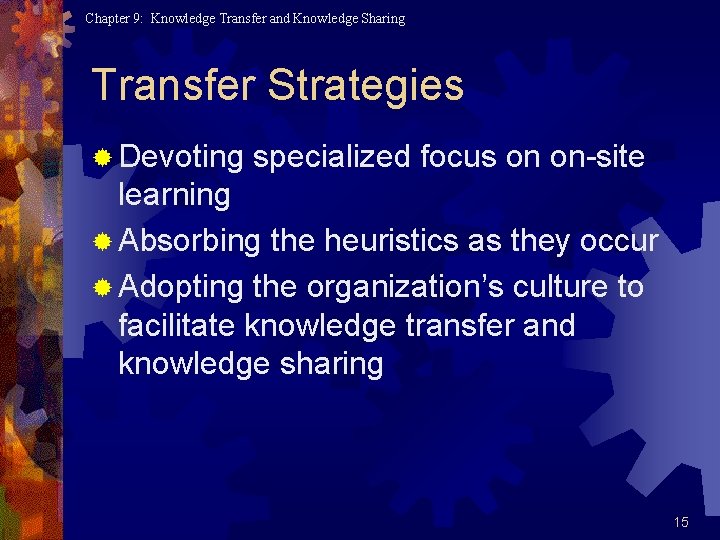 Chapter 9: Knowledge Transfer and Knowledge Sharing Transfer Strategies ® Devoting specialized focus on Chapter 9: Knowledge Transfer and Knowledge Sharing Transfer Strategies ® Devoting specialized focus on