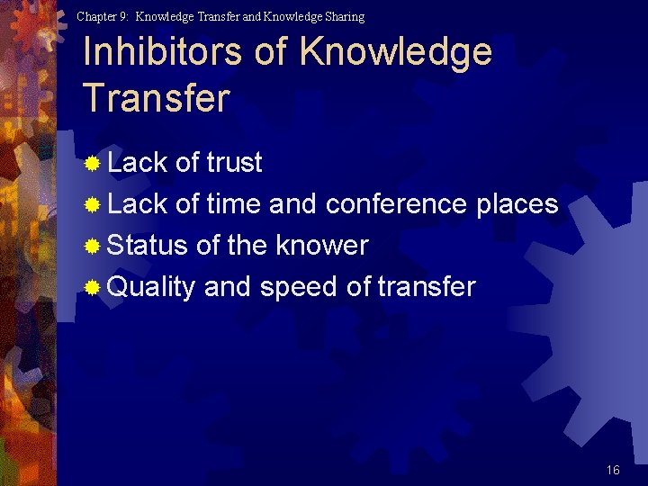 Chapter 9: Knowledge Transfer and Knowledge Sharing Inhibitors of Knowledge Transfer ® Lack of