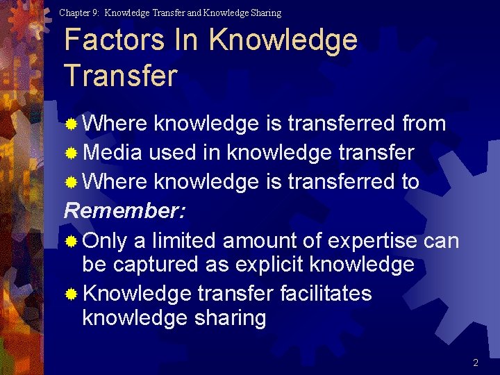 Chapter 9: Knowledge Transfer and Knowledge Sharing Factors In Knowledge Transfer ® Where knowledge Chapter 9: Knowledge Transfer and Knowledge Sharing Factors In Knowledge Transfer ® Where knowledge