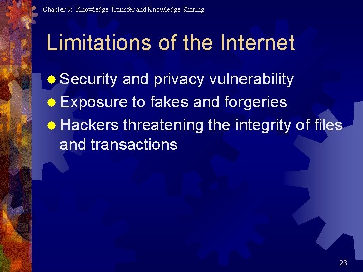 Chapter 9: Knowledge Transfer and Knowledge Sharing Limitations of the Internet ® Security and Chapter 9: Knowledge Transfer and Knowledge Sharing Limitations of the Internet ® Security and