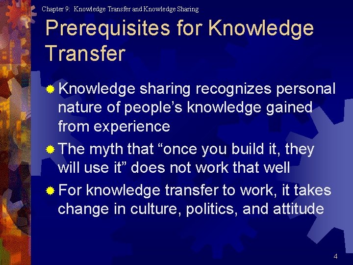 Chapter 9: Knowledge Transfer and Knowledge Sharing Prerequisites for Knowledge Transfer ® Knowledge sharing Chapter 9: Knowledge Transfer and Knowledge Sharing Prerequisites for Knowledge Transfer ® Knowledge sharing