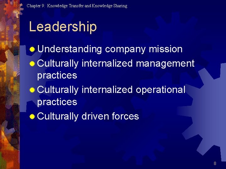 Chapter 9: Knowledge Transfer and Knowledge Sharing Leadership ® Understanding company mission ® Culturally Chapter 9: Knowledge Transfer and Knowledge Sharing Leadership ® Understanding company mission ® Culturally