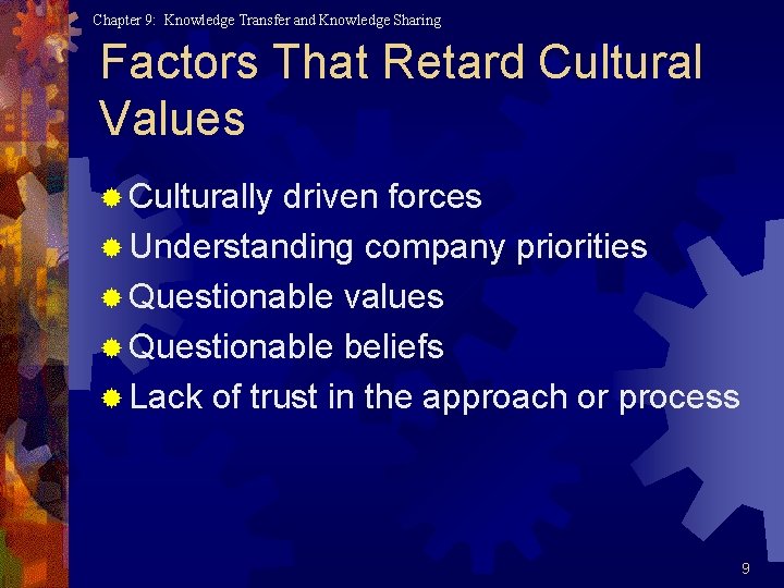 Chapter 9: Knowledge Transfer and Knowledge Sharing Factors That Retard Cultural Values ® Culturally