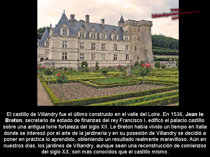 El castillo de Villandry fue el último construido en el valle del Loire. En