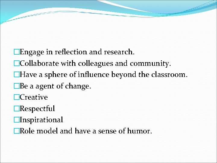�Engage in reflection and research. �Collaborate with colleagues and community. �Have a sphere of