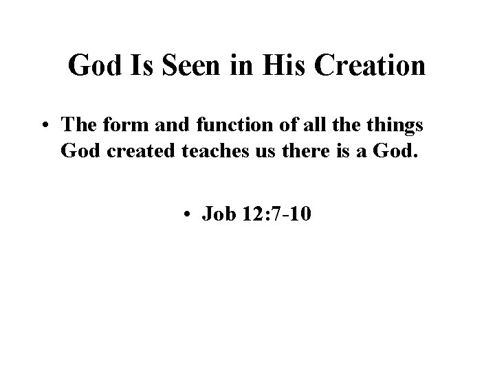 God Is Seen in His Creation • The form and function of all the