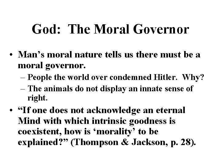 God: The Moral Governor • Man’s moral nature tells us there must be a