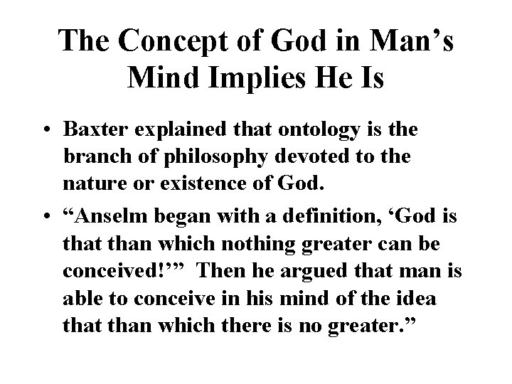 The Concept of God in Man’s Mind Implies He Is • Baxter explained that