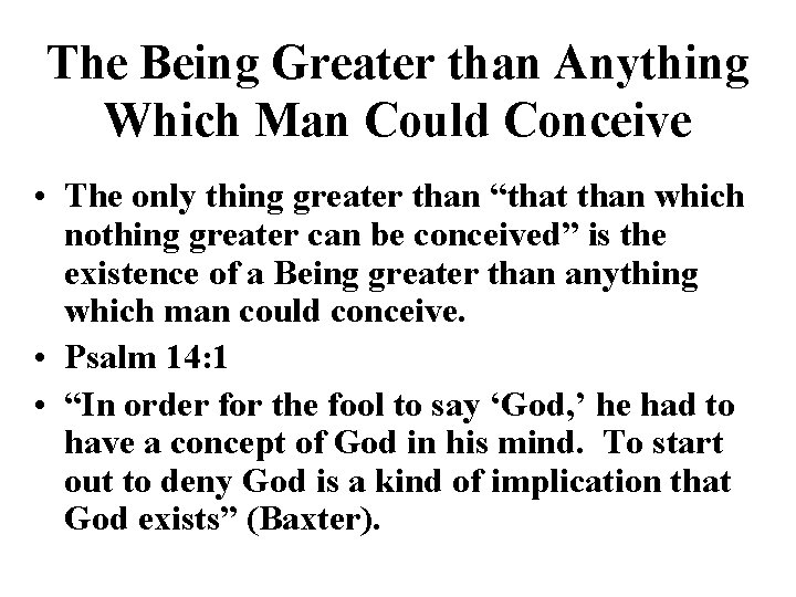 The Being Greater than Anything Which Man Could Conceive • The only thing greater