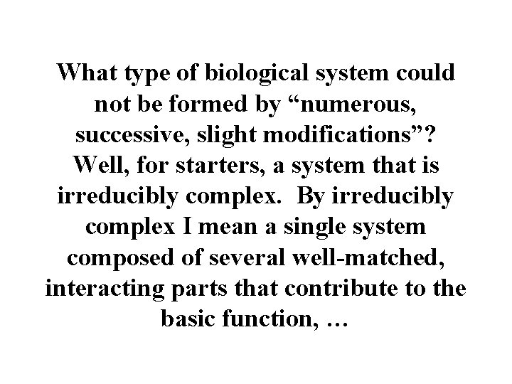 What type of biological system could not be formed by “numerous, successive, slight modifications”?