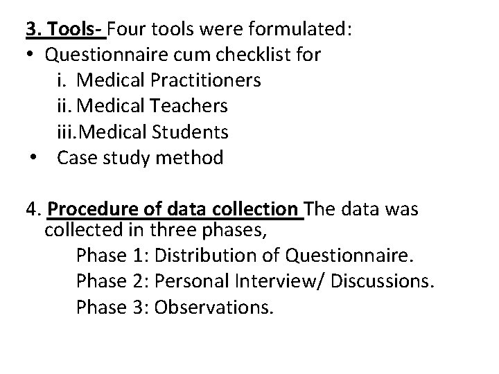 3. Tools- Four tools were formulated: • Questionnaire cum checklist for i. Medical Practitioners