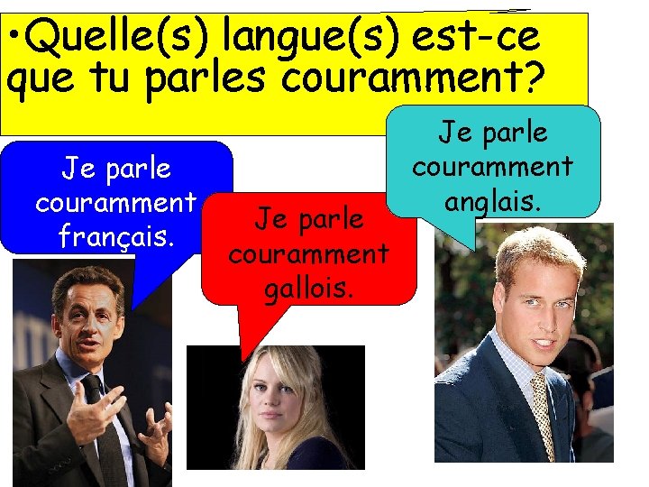 • Quelle(s) langue(s) est-ce que tu parles couramment? Je parle couramment français. Je • Quelle(s) langue(s) est-ce que tu parles couramment? Je parle couramment français. Je
