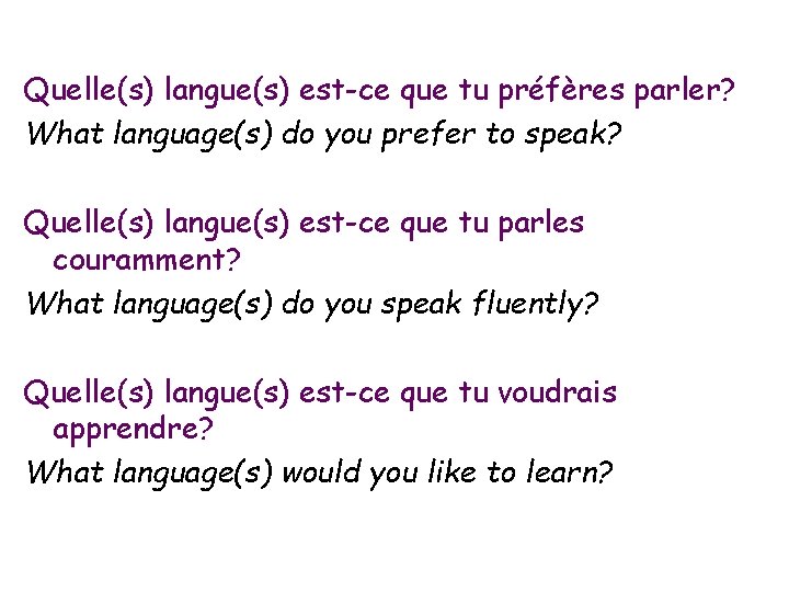 Quelle(s) langue(s) est-ce que tu préfères parler? What language(s) do you prefer to speak? Quelle(s) langue(s) est-ce que tu préfères parler? What language(s) do you prefer to speak?